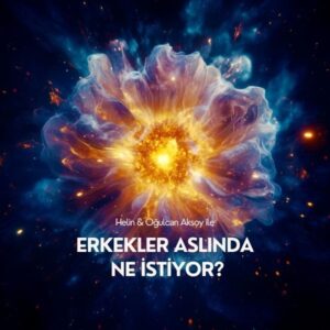 ERKEKLER ASLINDA NE İSTİYOR?  20 MAYIS 2025