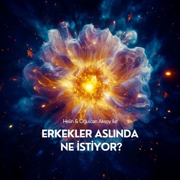 ERKEKLER ASLINDA NE İSTİYOR?  20 MAYIS 2025
